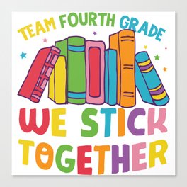 Team Fourth Grade We Stick Together Canvas Print