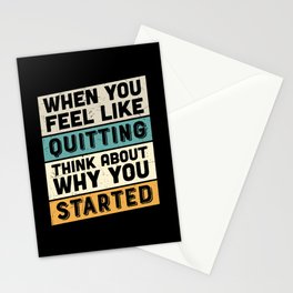 When You Feel Like Quitting Think About Why You Started Stationery Card