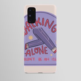 Walking alone shouldn't be an issue Android Case