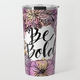 Be Bold - Floral Wreath Travel Mug