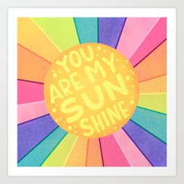 you are my sunshine Art Print