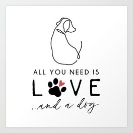 All you need is love and a dog Art Print | Allyouneedislove, Lineart, Doglover, Momofadog, Dadofadog, Drawing, Dogmom, Giftforhim, Dogdad, Pawprint 