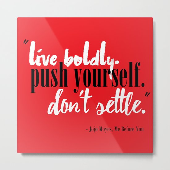 Me Before You by Jojo Moyes Quote Metal Print by Yani ...