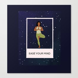 Ease your mind  Canvas Print