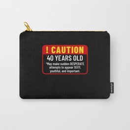 40th Birthday Gift Funny Bday 40 Year Old 40 Years Old Carry-All Pouch