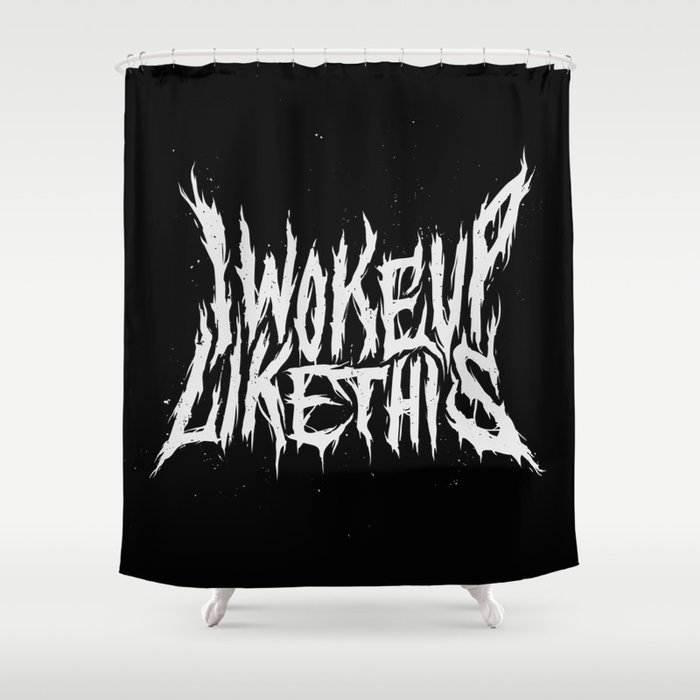 I Woke Up Like This Shower Curtain By Corinnealexandra Society6 I Woke Up Like This Shower Curtain By