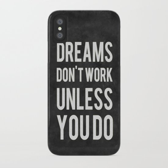 Dreams Don't Work Unless You Do iPhone Case