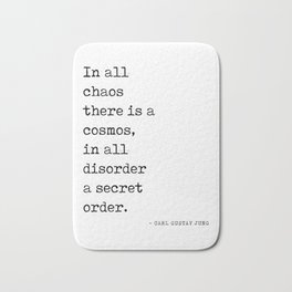 In all chaos there is a cosmos - Carl Gustav Jung Quote - Literature - Typewriter Print Bath Mat