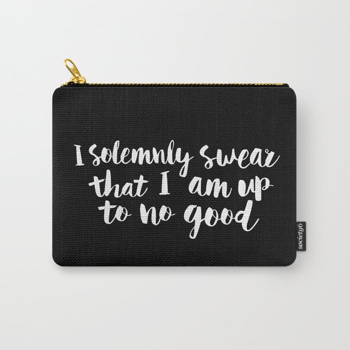 I Solemnly Swear That I Am Up to No Good black and white typography poster modern wall home decor Carry-All Pouch