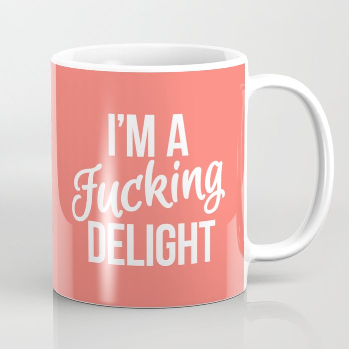 I'm a Fucking Delight (Living Coral) Coffee Mug