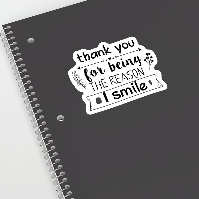 Thank you for being the reason I smile Sticker by catmustache | Society6