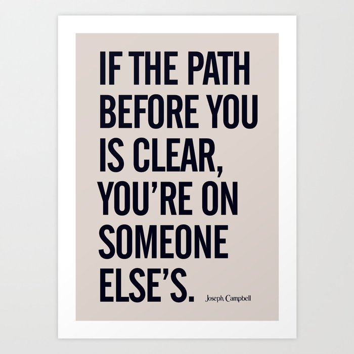 Motivational life quote, Joseph Campbell, path quotes, overcome life's challenges Art Print