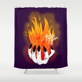 Feed your fire Shower Curtain