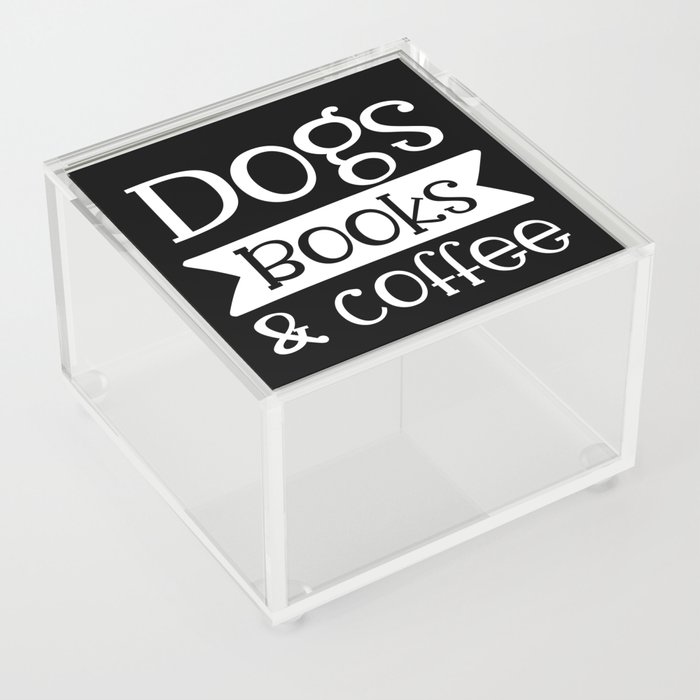 Dogs Books & Coffee Funny Pet Lover Quote Acrylic Box