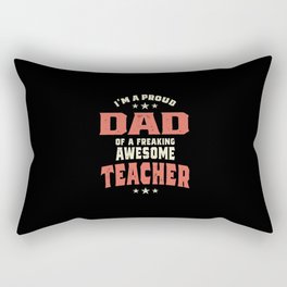 I'm A Proud Dad Of A Freaking Awesome Teacher  Rectangular Pillow