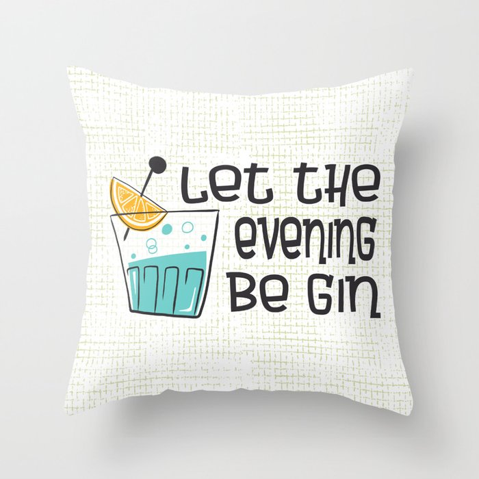 Let The Evening Be Gin Throw Pillow