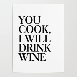 You cook, i will drink wine Poster