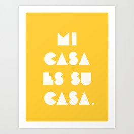 mi casa es su casa. Art Print