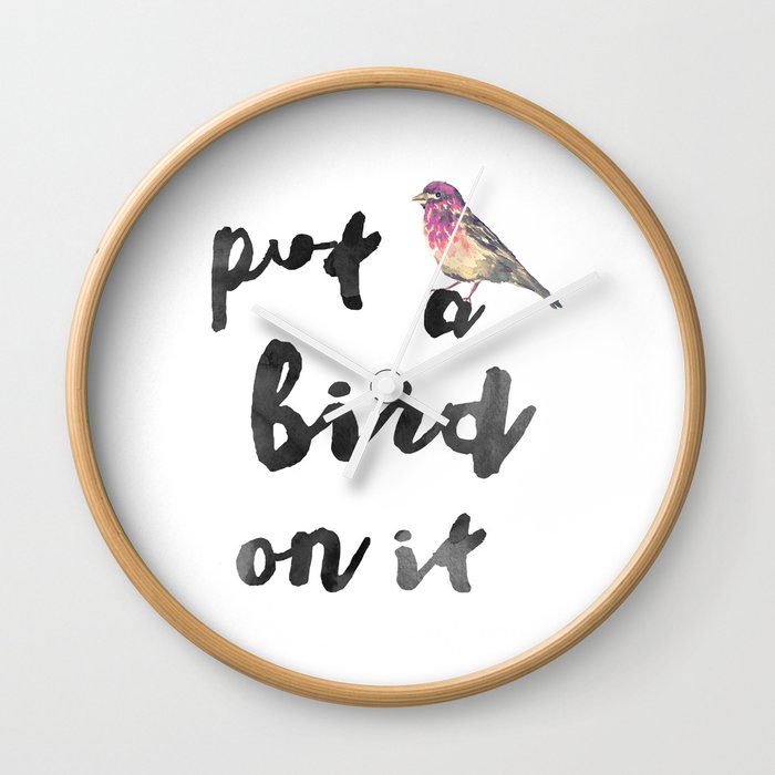 Put a Bird on It   Wall Clock