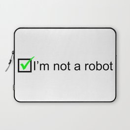 I Am Not a Robot I Captcha Laptop Sleeve