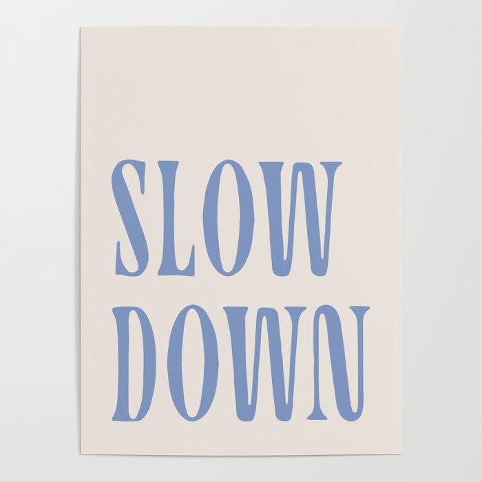 slow down Poster