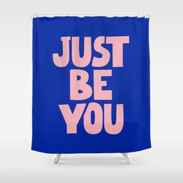Just Be You Shower Curtain
