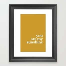 you are my sunshine Framed Art Print