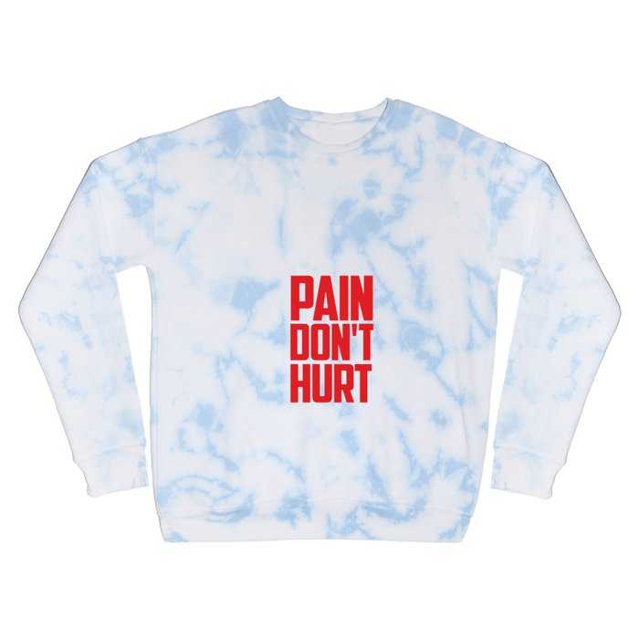 PAIN DON'T HURT Crewneck Sweatshirt