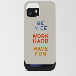Be Nice, Work Hard, Have Fun | Retro Vintage Bauhaus Typography iPhone Card Case