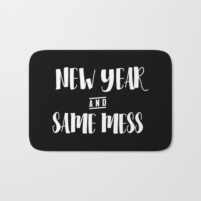 New Year And Same Mess Funny Bath Mat