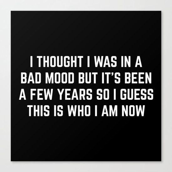 Bad Mood Funny Quote Canvas Print