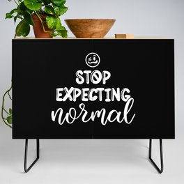 Stop Expecting Normal Credenza