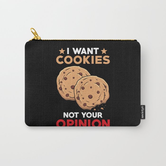 I want Cookies not your opinion Carry-All Pouch