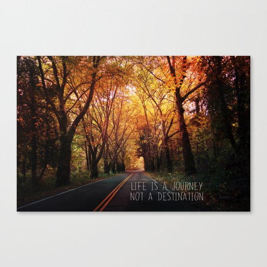 Life is a journey not a destination Canvas Print
