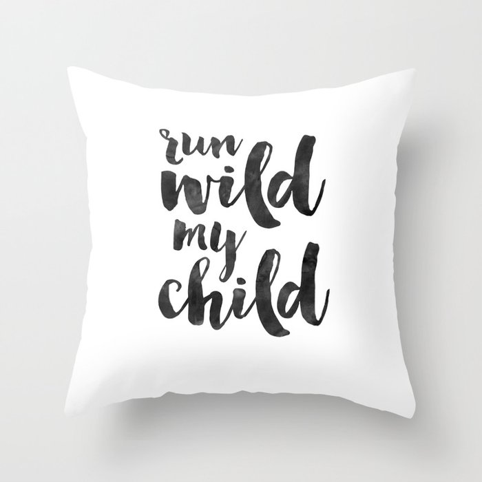 Run Wild My Child Moon Funny Poster Kids Decor Nursery Wall Art Q Throw Pillow Run Wild My Child Moon Funny Poster Kids Decor Nursery Wall Art Q Throw Pillow
