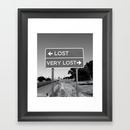 Lost; Very Lost funny roadsign humorous black and white quote photograph - photography - photographs Framed Art Print