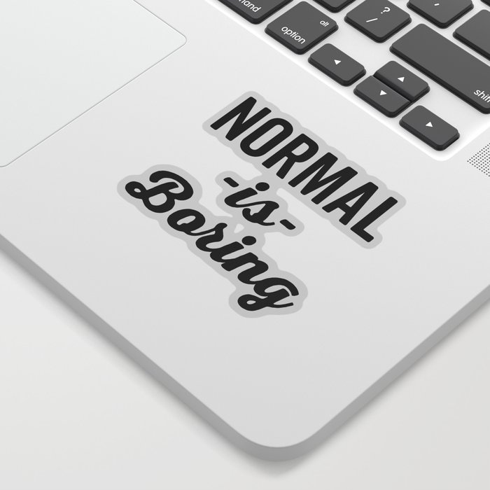 Normal Is Boring Funny Quote Sticker