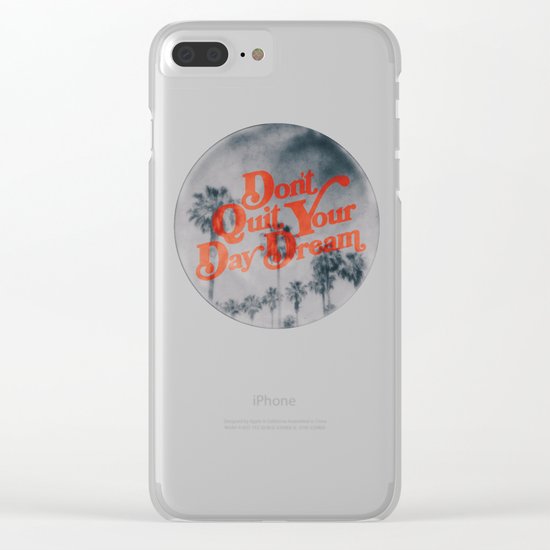 Don't Quit Your Day Dream Clear iPhone Case