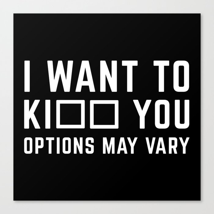 Kiss You Or Kill You Funny Quote Canvas Print