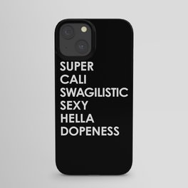 SUPER CALI SWAGILISTIC SEXY HELLA DOPENESS (Black & White) iPhone Case