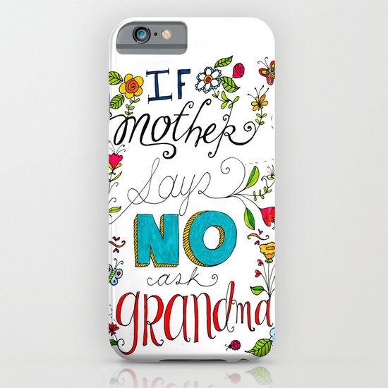 If Mother Says No Ask Grandma iPhone & iPod Case