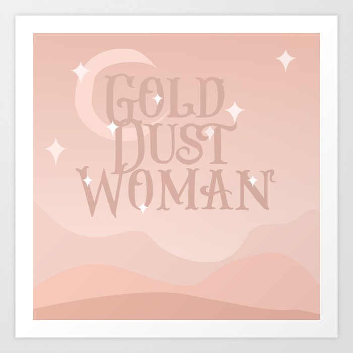 Gold Dust Woman Art Print