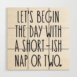 Let's Begin the Day With A Nap Funny Wood Wall Art