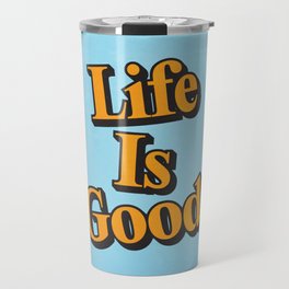 Life Is Good: Retro Typography Travel Mug | Happy, Girls, Inspiration, Motivation, Words, Retro, Lettering, College, Art, Type 
