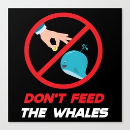 Dont Feed The Whales Cryptocurrency Btc Canvas Print