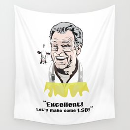 Excellent! (Lets's make some LSD!) Wall Tapestry