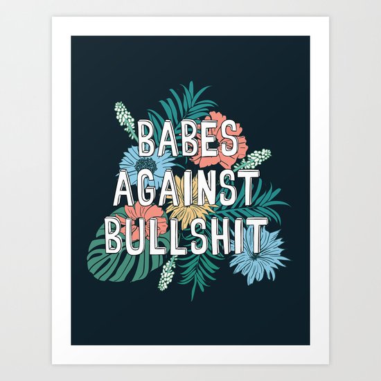 Babes Against Bullshit Art Print