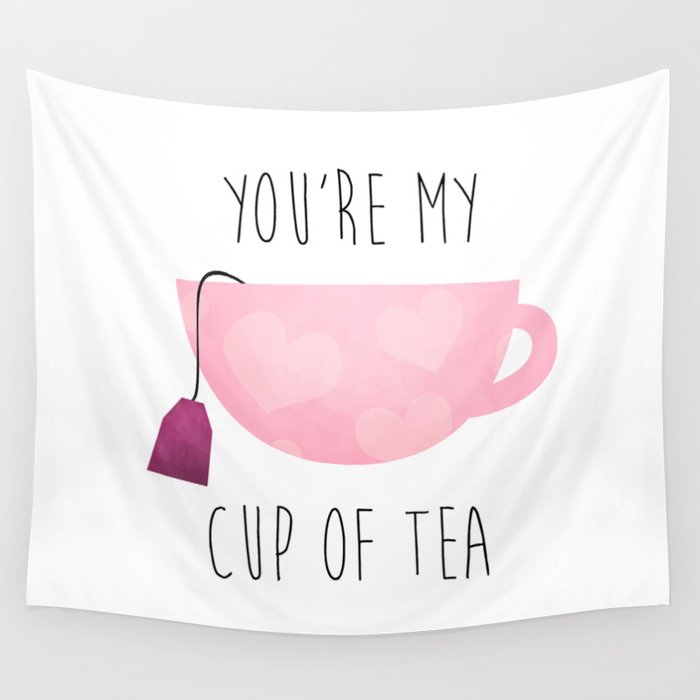 You're My Cup Of Tea Wall Tapestry