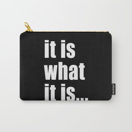 it is what it is Carry-All Pouch