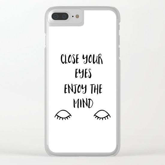 Close you eyes enjoy the mind Clear iPhone Case